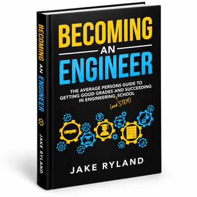 Becoming an Engineer: The Average Person's Guide to Getting Good Grades and Succeeding in Engineering and STEM School